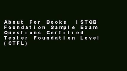 About For Books  ISTQB Foundation Sample Exam Questions Certified Tester Foundation Level (CTFL)