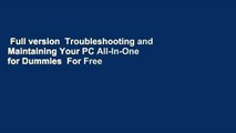 Full version  Troubleshooting and Maintaining Your PC All-In-One for Dummies  For Free