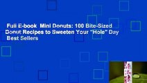 Full E-book  Mini Donuts: 100 Bite-Sized Donut Recipes to Sweeten Your 