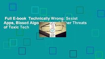 Full E-book  Technically Wrong: Sexist Apps, Biased Algorithms, and Other Threats of Toxic Tech