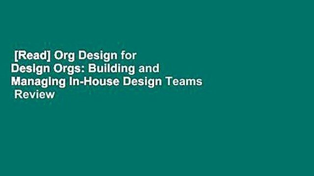 [Read] Org Design for Design Orgs: Building and Managing In-House Design Teams Review