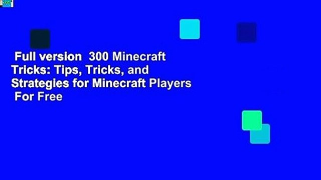 Full version 300 Minecraft Tricks: Tips, Tricks, and Strategies for Minecraft Players For Free