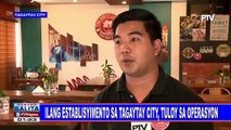 Ilang establisyimento sa Tagaytay City, tuloy sa operasyon