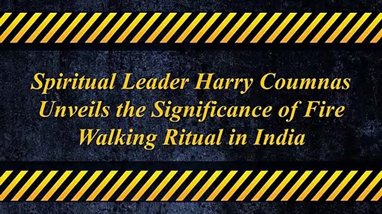 Spiritual Leader Harry Coumnas Unveils the Significance of Fire Walking Ritual in India