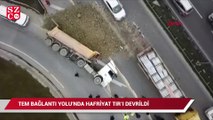 TEM'de hafriyat TIR'ı devrildi