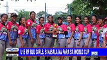 U18 RP Blu girls, sinasala na para sa World Cup