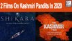 Shikara Vs The Kashmir Files: 2 Films On Kashmiri Pandits In 2020
