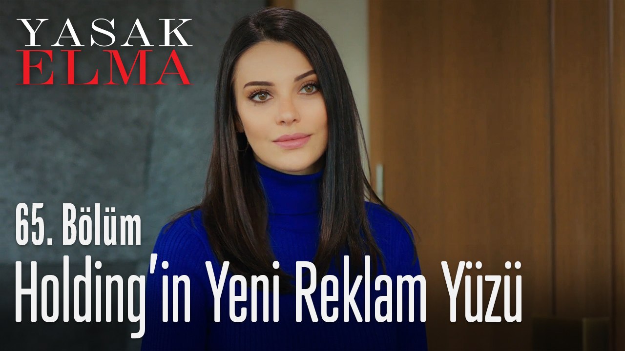Holdingin yeni reklam yüzü Leyla - Yasak Elma 65. Bölüm