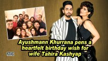 Ayushmann Khurrana pens a heartfelt birthday wish for wife Tahira Kashyap