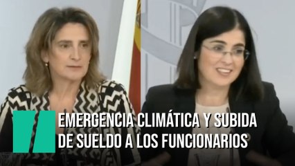 El Gobierno declara la emergencia climática y sube un 2% el sueldo de los funcionarios