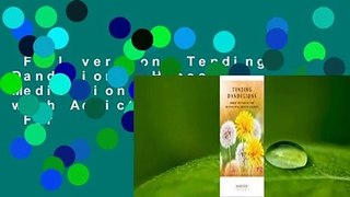 Full version  Tending Dandelions: Honest Meditations for Mothers with Addicted Children  For