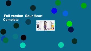 Full version  Sour Heart Complete