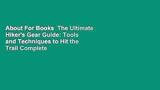 About For Books  The Ultimate Hiker's Gear Guide: Tools and Techniques to Hit the Trail Complete