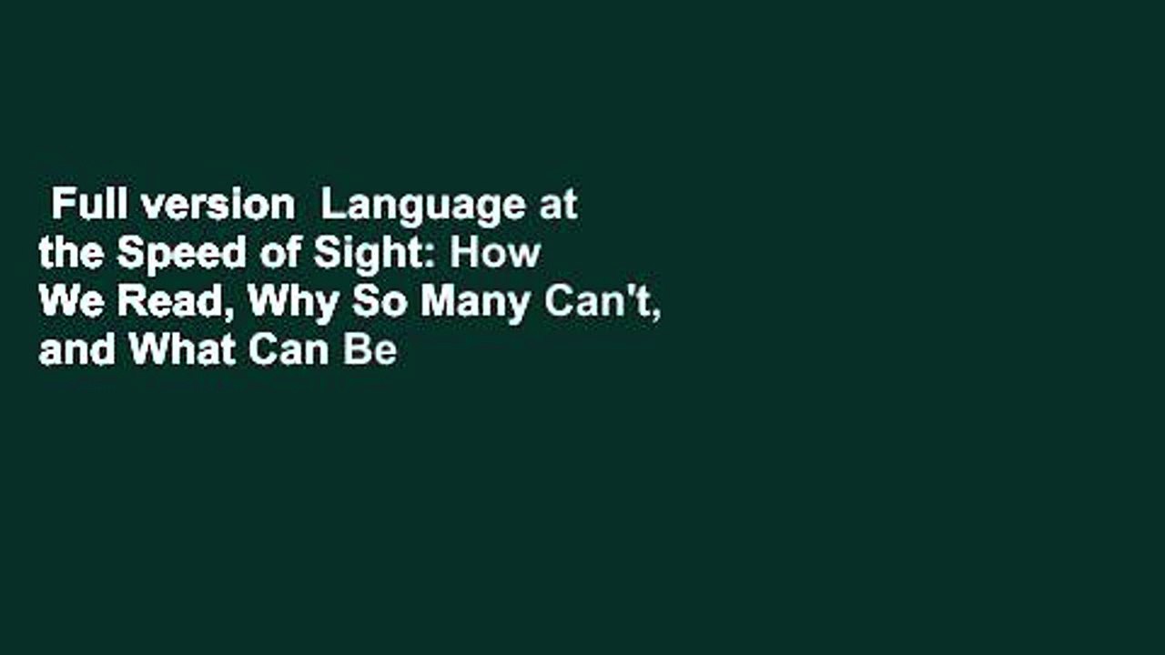 Full version  Language at the Speed of Sight: How We Read, Why So Many Can't, and What Can Be