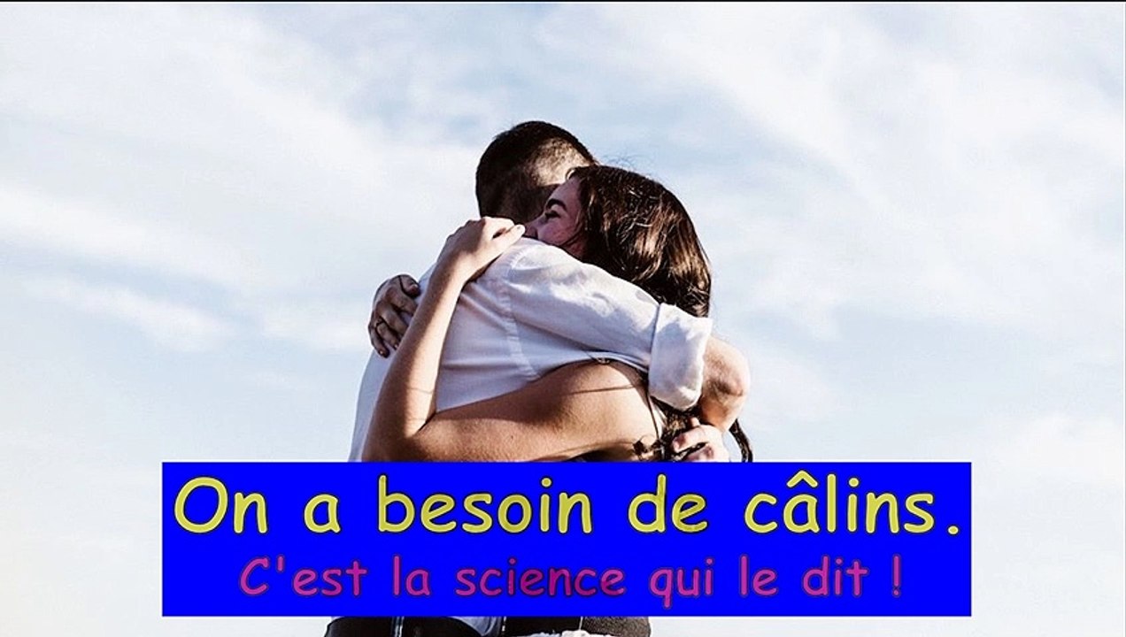 On à tous besoin de câlins - C'est la science qui le dit !