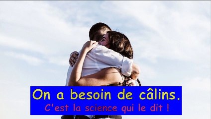On à tous besoin de câlins - C'est la science qui le dit !