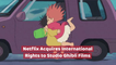 Netflix Gets New Studio Ghibli Rights