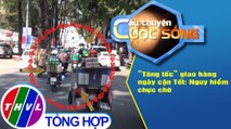 “Tăng tốc” giao hàng ngày cận Tết: Nguy hiểm chực chờ