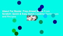 About For Books  Prep-Ahead Meals From Scratch: Quick & Easy Batch Cooking Techniques and Recipes