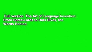 Full version  The Art of Language Invention: From Horse-Lords to Dark Elves, the Words Behind