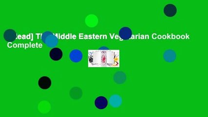 [Read] The Middle Eastern Vegetarian Cookbook Complete