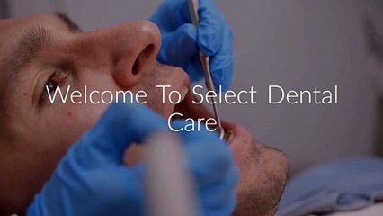 Select Dental Care : Cosmetic Dentistry Near You
