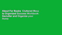 About For Books  Cluttered Mess to Organized Success Workbook: Declutter and Organize your Home