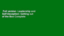 Full version  Leadership and Self-Deception: Getting out of the Box Complete