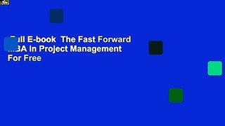 Full E-book  The Fast Forward MBA in Project Management  For Free