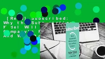 [Read] Subscribed: Why the Subscription Model Will Be Your Company's Future - And What to Do