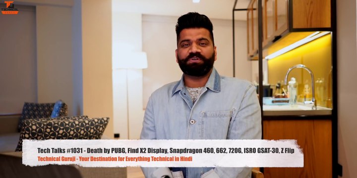 Tech Talks #1031 - Death by PUBG, Find X2 Display, Snapdragon 460, 662, 720G, ISRO GSAT 30, Z Flip