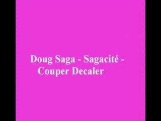 Doug saga sagacité couper decaler