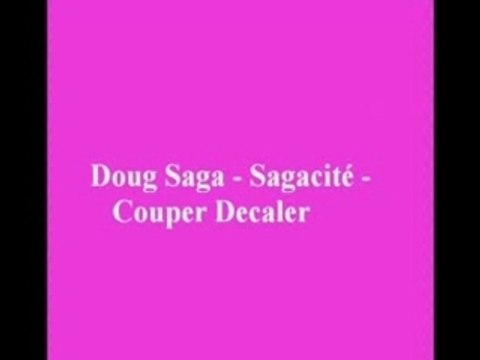 Doug saga sagacité couper decaler