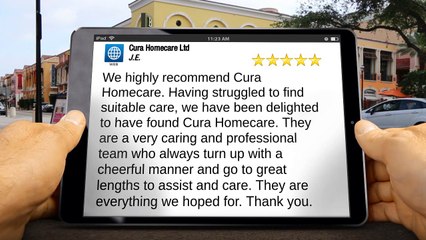 Cura Homecare Ltd Chippenham Terrific 5 Star Review by J.E.
