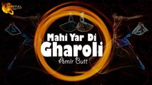 Mahi Yar Di Gharoli Bhar Di Singer Amir Butt Sufi Song