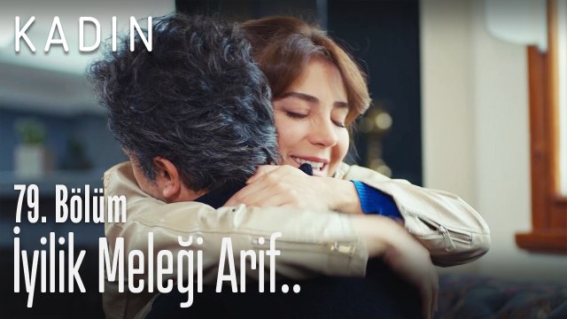 İyilik meleği Arif.. - Kadın 79. Bölüm