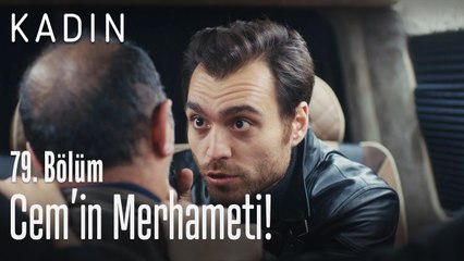 Cem'in merhameti! - Kadın 79. Bölüm