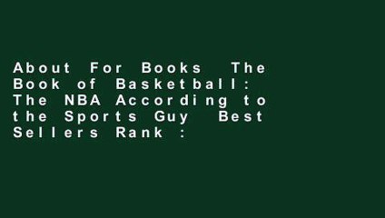 About For Books  The Book of Basketball: The NBA According to the Sports Guy  Best Sellers Rank :