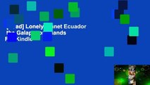 [Read] Lonely Planet Ecuador  the Galapagos Islands  For Kindle