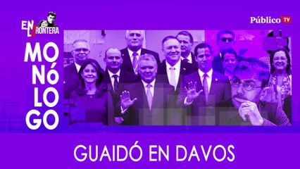 Monólogo: Guaidó en Davos - En La Frontera, 22 de Enero de 2020