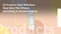 12 Products That Will Save Your Skin This Winter, According to Dermatologists
