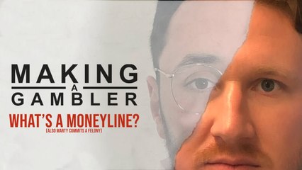 Making A Gambler - What Is A Moneyline? (Also Marty Commits A Felony)