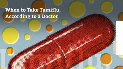When to Take Tamiflu, According to a Doctor