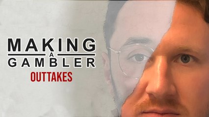 Making A Gambler - Season 1 Outtakes