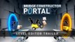 Bridge Constructor Portal - Trailer éditeur de niveaux