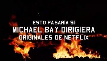 Originales de Netflix al estilo de Michael Bay