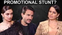 Kangana Ranaut PANGA With Deepika Padukone & Saif Ali Khan A PROMOTIONAL STUNT?