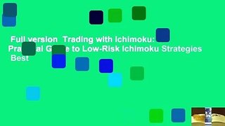 Full version  Trading with Ichimoku: A Practical Guide to Low-Risk Ichimoku Strategies  Best