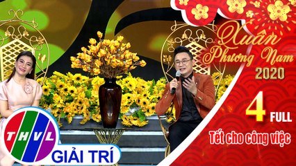 Xuân Phương Nam 2020 - Tập 4 FULL: Tết cho công việc