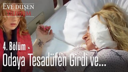 Tesadüfen odaya girdi ve... - Eve Düşen Yıldırım 4. Bölüm